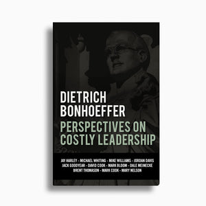 Dietrich Bonhoeffer: Perspectives on Costly Leadership
