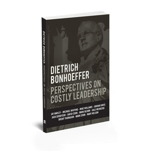 Dietrich Bonhoeffer: Perspectives on Costly Leadership