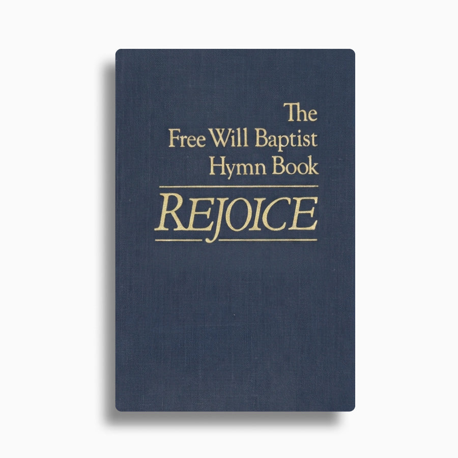 Rejoice: The Free Will Baptist Hymn Book