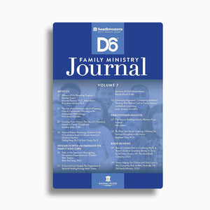 Southwestern D6 Family Ministry Journal (Vol.7)