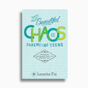 The Beautiful Chaos of Parenting Teens